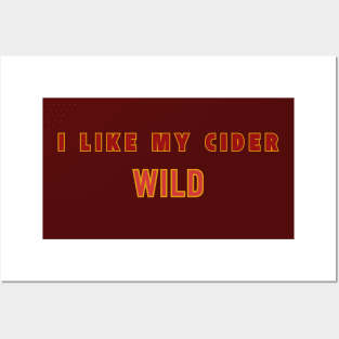 I Like My Cider WILD. Classic Cider Style Posters and Art